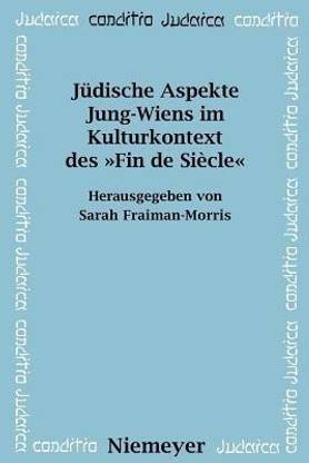 Juedische Aspekte Jung-Wiens im Kulturkontext des >>Fin de Siecle<<