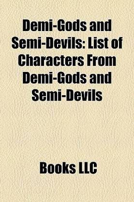 Demi-Gods and Semi-Devils