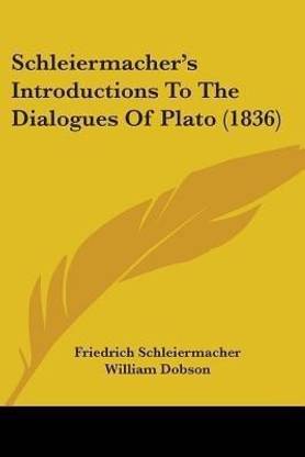 Schleiermacher's Introductions To The Dialogues Of Plato (1836)