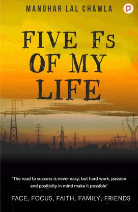 FIVE Fs OF MY LIFE: The Road To Success Is Never Easy, But Hard Work Passion And Positivity In Mind Make It Possible