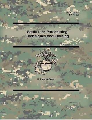 Static Line Parachuting Techniques and Training (MCWP 3-15.7), (FM 57-220)