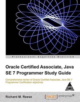 Oracle Certified Associate, Java SE 7 Programmer Study Guide
