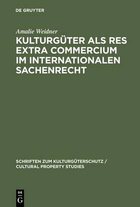 Kulturgueter ALS Res Extra Commercium Im Internationalen Sachenrecht