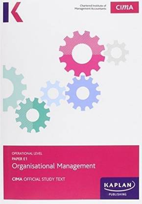 CIMA E1 Organisational Management - Study Text: Subject E1  - 0