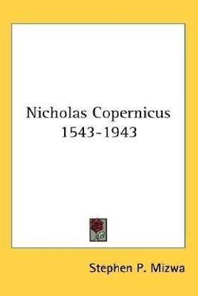 Nicholas Copernicus 1543-1943