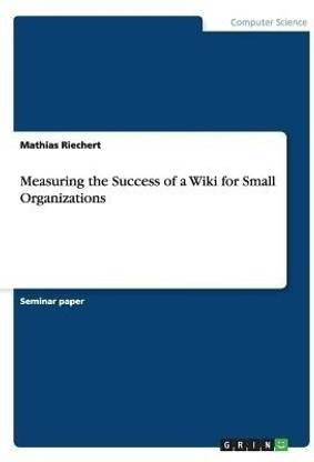 Measuring the Success of a Wiki for Small Organizations