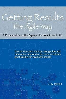Getting Results the Agile Way  - A Personal Results System for Work and Life