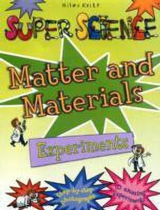 Super Science Experiments Matter & Materials