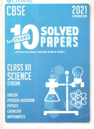 Oswal Cbse Last 10 Years Solved Papers ( Class - Xii ) Science Stream