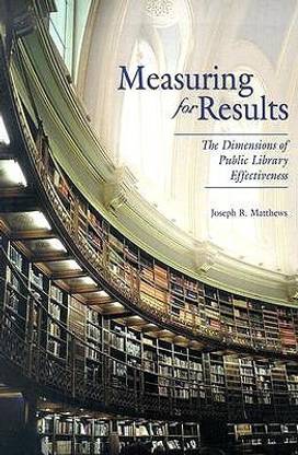 Measuring for Results  - The Dimensions of Public Library Effectiveness