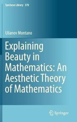 Explaining Beauty in Mathematics: An Aesthetic Theory of Mathematics