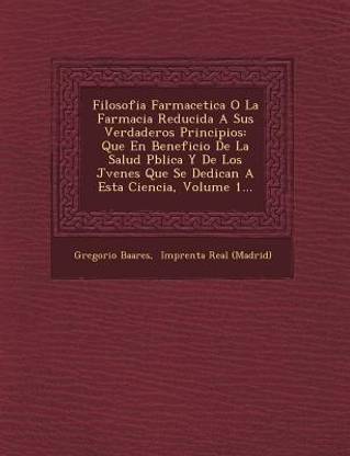 Filosofia Farmace�tica O La Farmacia Reducida A Sus Verdaderos Principios
