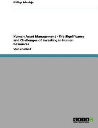Human Asset Management - The Significance and Challenges of investing in Human Resources