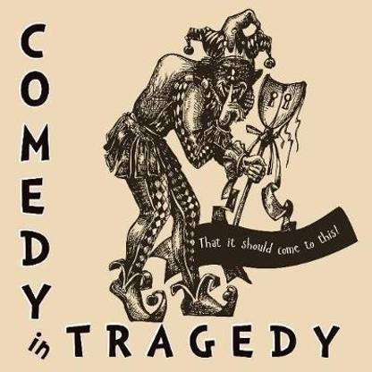Comedy in Tragedy