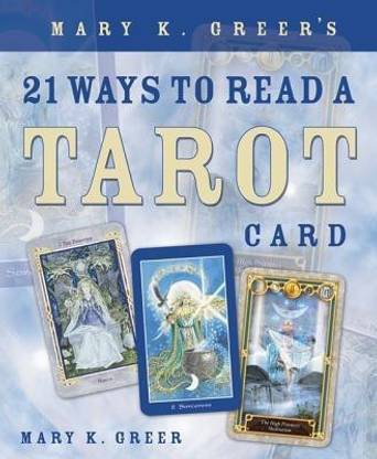 MARY K. GREER'S 21 WAYS TO READ A TAROT CARD