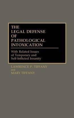 The Legal Defense of Pathological Intoxication