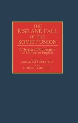The Rise and Fall of the Soviet Union 1st Edition
