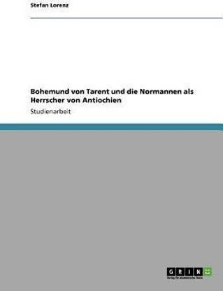 Bohemund von Tarent und die Normannen als Herrscher von Antiochien