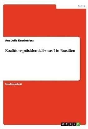 Koalitionsprasidentialismus I in Brasilien