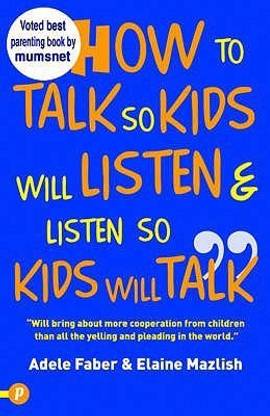 How to Talk So Kids Will Listen and Listen So Kids Will Talk