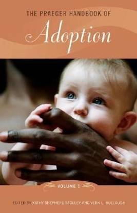 The Praeger Handbook of Adoption [2 volumes]