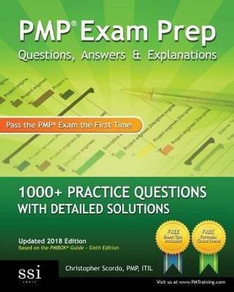 Pmp Exam Prep Questions, Answers, & Explanations  - 1000+ Pmp Practice Questions with Detailed Solutions