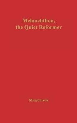 Melanchthon, the Quiet Reformer