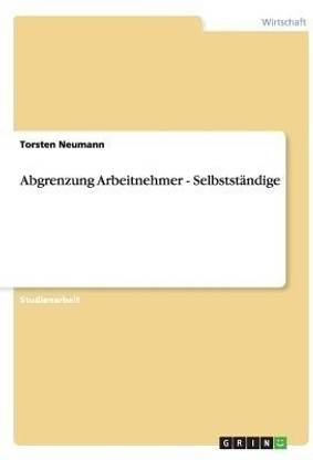 Abgrenzung Arbeitnehmer - Selbststaendige
