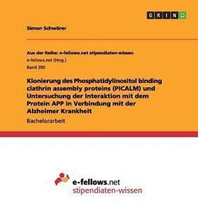 Klonierung des Phosphatidylinositol binding clathrin assembly proteins (PICALM) und Untersuchung der Interaktion mit dem Protein APP in Verbindung mit der Alzheimer Krankheit