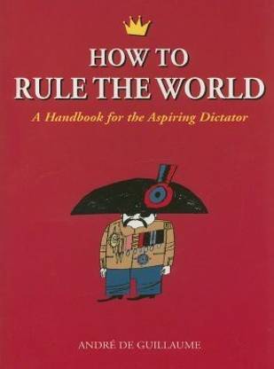 How to Rule the World