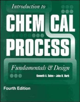 LSC (BRIGHAM YOUNG UNIV PROVO) : CPSX Intro to Chemical Processes 4/e (BYU)  - Fundamentals and Design