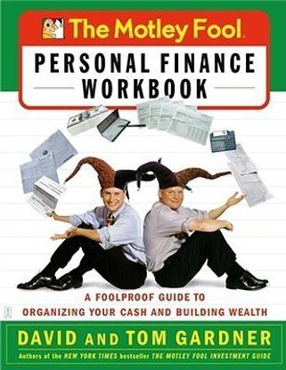 Motley Fool Personal Finance Workbo  - A Foolproof Guide to Organizing Your Cash and Building Wealth