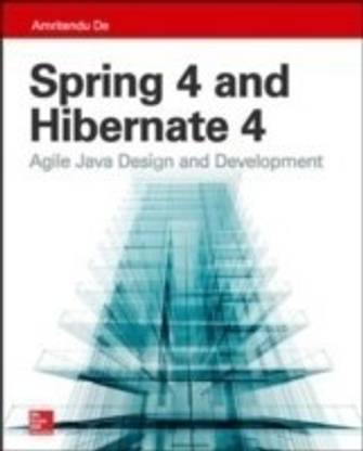 Spring 4 and Hibernate 4: Agile Java Design and Development