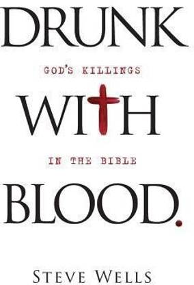 Drunk with Blood  - God's Killings in the Bible