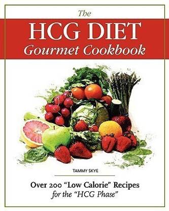 The Hcg Diet Gourmet Cookbook  - Over 200 Low Calorie Recipes for the Hcg Phase