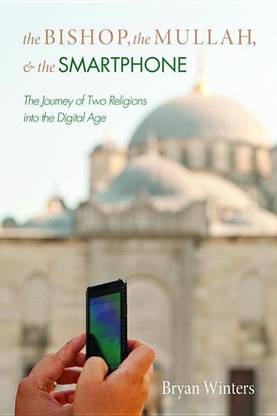 The Bishop, the Mullah, and the Smartphone