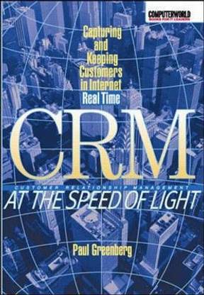 CRM at the Speed of Light: Capturing and Keeping Customers in Internet Real Time