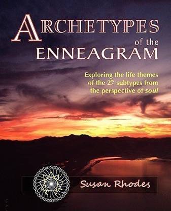Archetypes of the Enneagram  - Exploring the Life Themes of the 27 Enneagram Subtypes from the Perspective of Soul