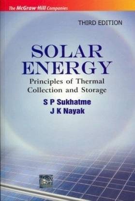 SOLAR ENERGY : PRINCIPLES OF THERMAL COLLECTION AND STORAGE