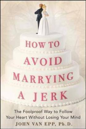 How to Avoid Marrying a Jerk