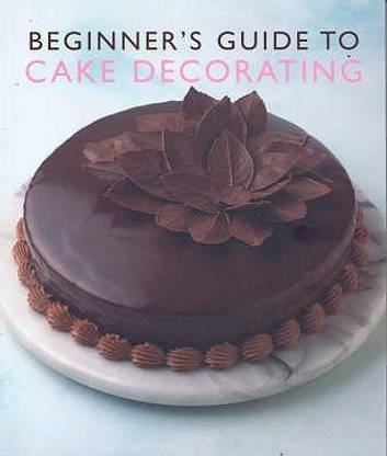 BEGINNER'S GUIDE TO CAKE DECORATING