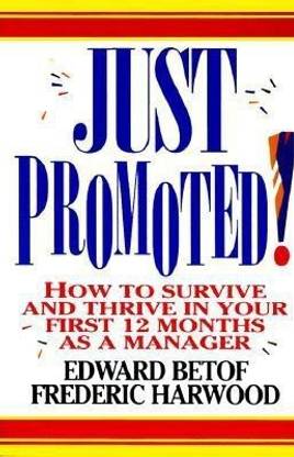 Just Promoted!: How to Survive and Thrive in Your First 12 Months as a Manager