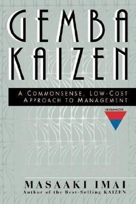 Gemba Kaizen: A Commonsense, Low-Cost Approach to Management  - A Commonsense, Low-Cost Approach to Management