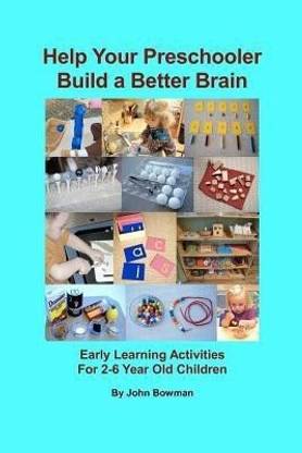 Help Your Preschooler Build a Better Brain  - Early Learning Activities for 2-6 Year Old Children