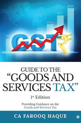 Guide to the "goods and Services Tax"  - Providing guidance on the Goods and services tax