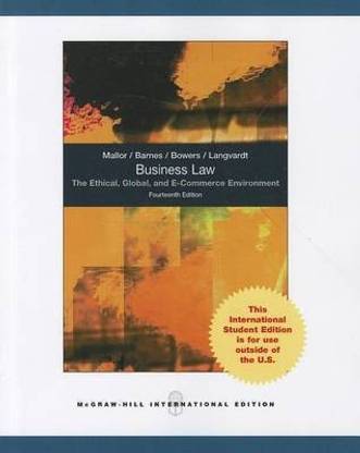 Business Law: The Ethical, Global, and E-Commerce Environment  - The Ethical, Global, and E-Commerce Environment