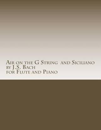 Air on the G String by J.S. Bach and Siciliano by J.S. Bach for Flute and Piano