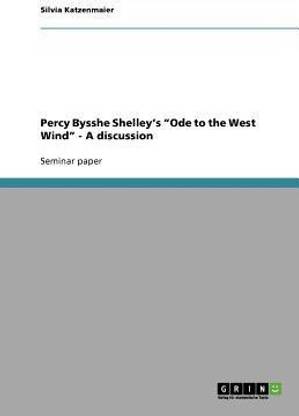 Percy Bysshe Shelley's "Ode to the West Wind" - A discussion