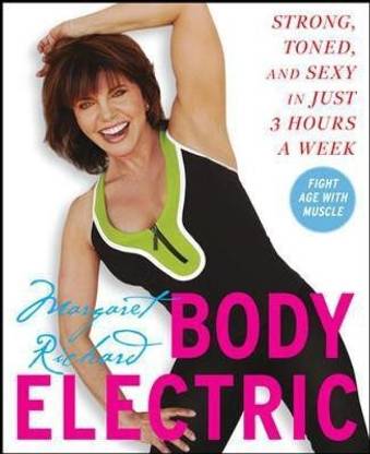 Body Electric  - Stong, Toned and Sexy in Just 3 Hours a Week