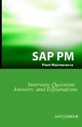 SAP PM Interview Questions, Answers, and Explanations  - SAP Plant Maintenance Certification Review